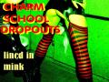 Lined in Mink /Charm School dropouts
